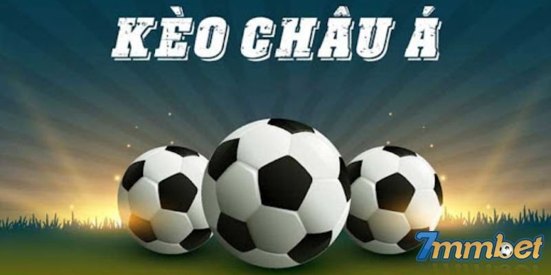 Tổng hợp một số kèo cược châu Á